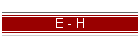 E - H