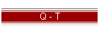 Q - T