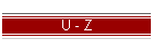 U - Z